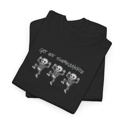 Get Off Somewhere (Grey) Unisex Streetwear T-shirt in Black